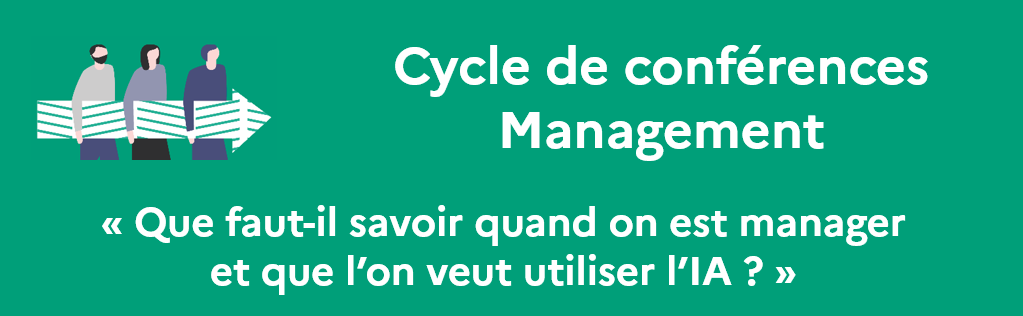 Résumé de la conférence Que faut-il savoir quand on est manager et que l'on veut utiliser l'IA ? (pdf 687 Ko) (nouvelle fenêtre)