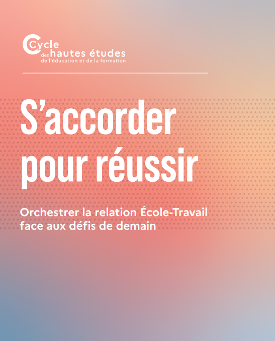 Cycle des hautes études de l'éducation et de la formation, S'accorder pour réussir, orchestrer le relation Ecole-Travail face aux défis de demain